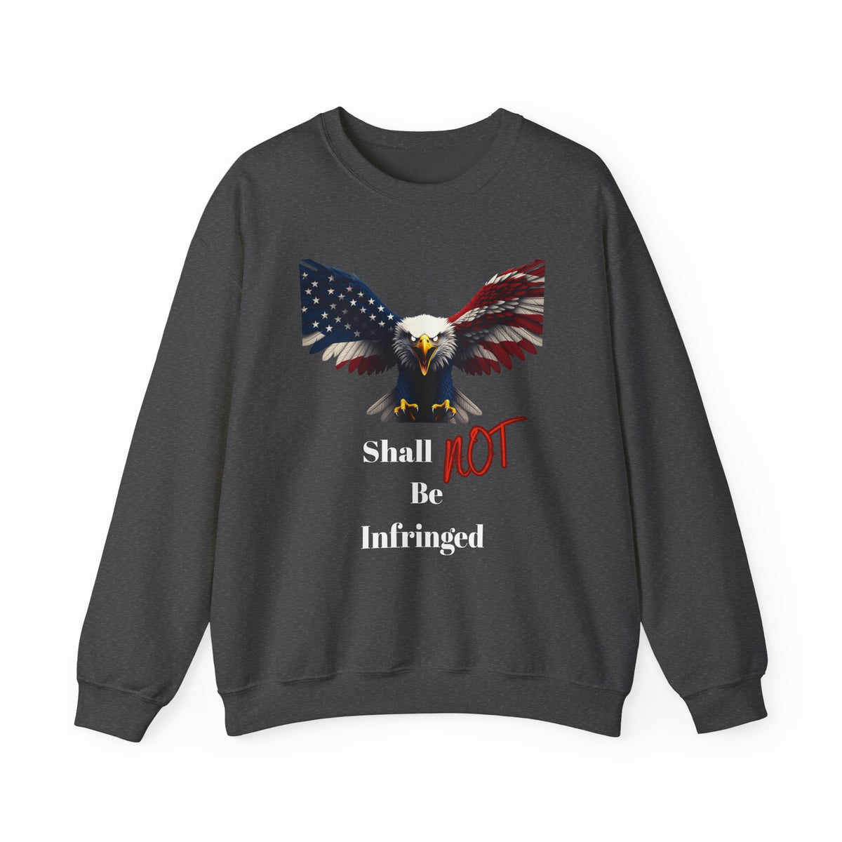 Shall Not Be Infringed Patriotic Eagle text on a Crewneck Sweatshirt