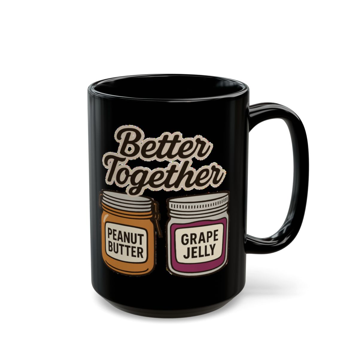 Peanut Butter and Jelly image with Better Together text phrase on an 11/15oz Black Mug
