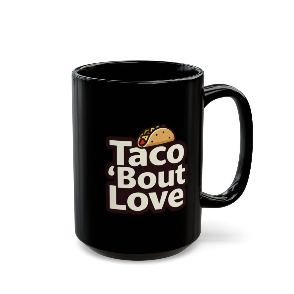 Taco 'Bout Love phrase with a Modern & Minimalist design on an 11/15oz Black Mug