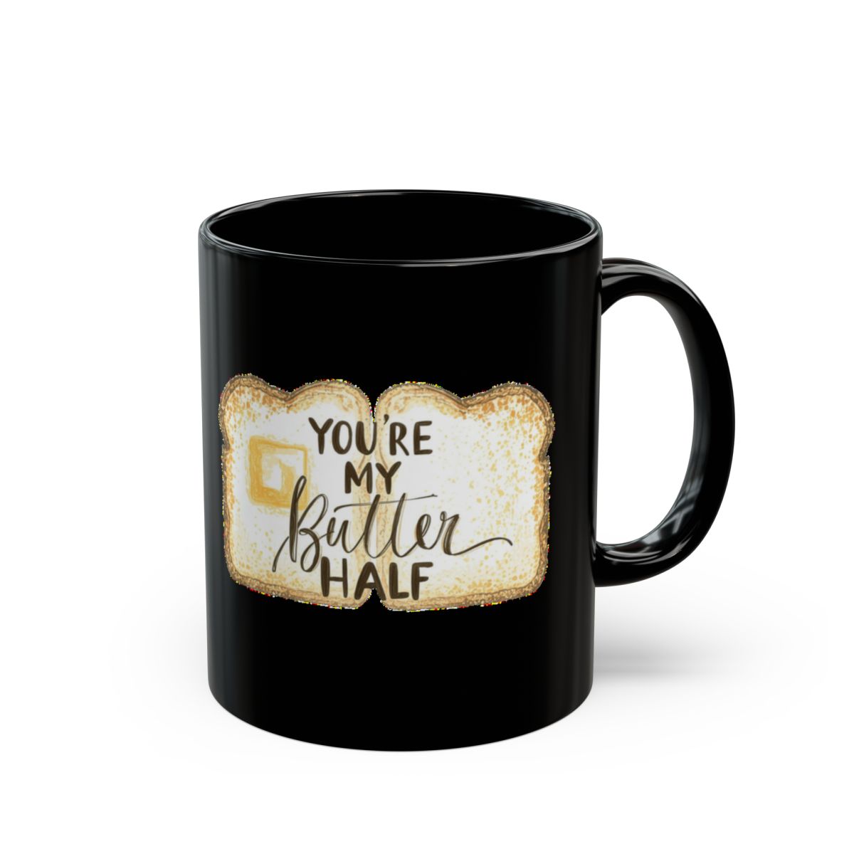 Bread and Butter image with You're My Butter Half phrase on an 11/15oz Black Mug