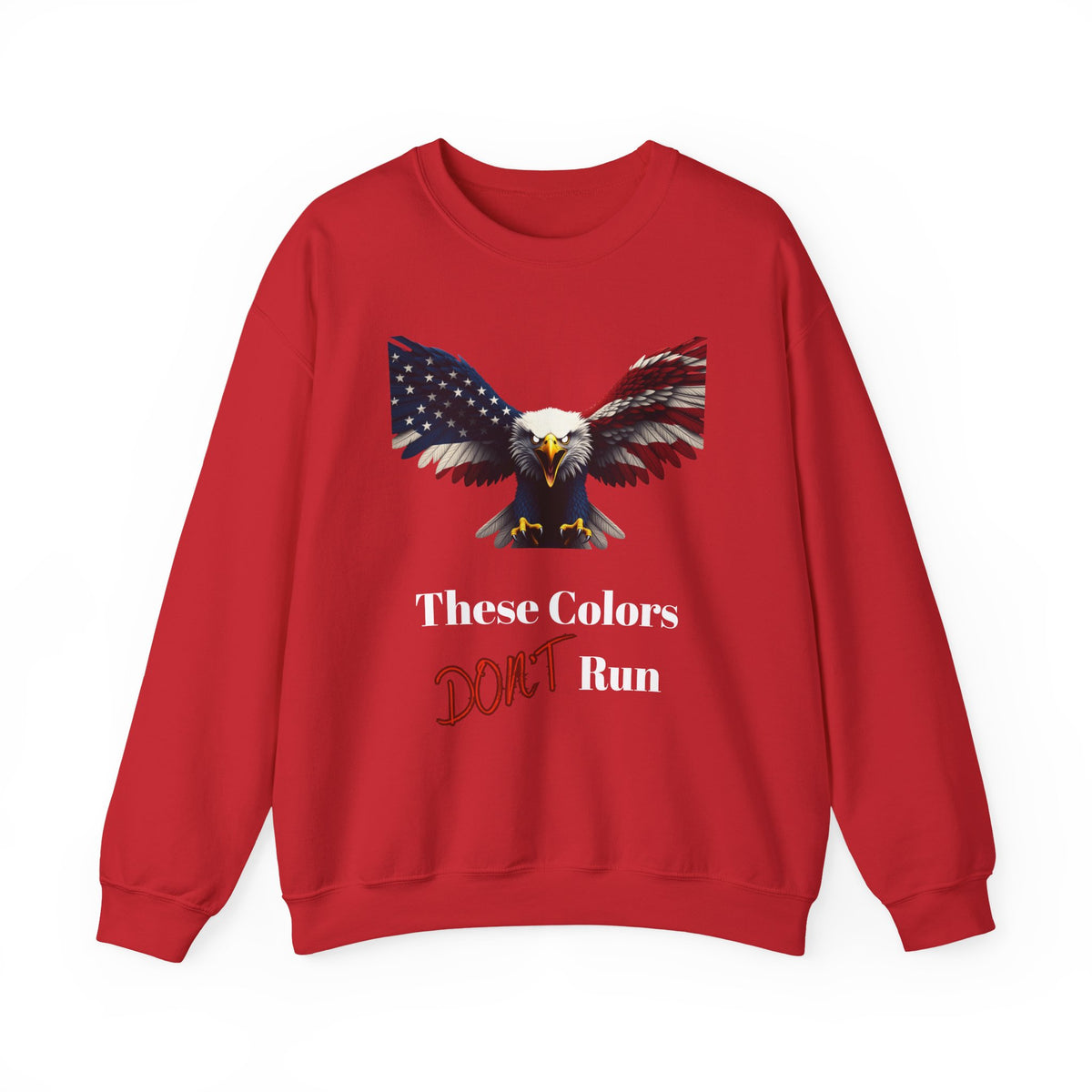 These Colors Don't Run Patriotic Eagle text on a Crewneck Sweatshirt