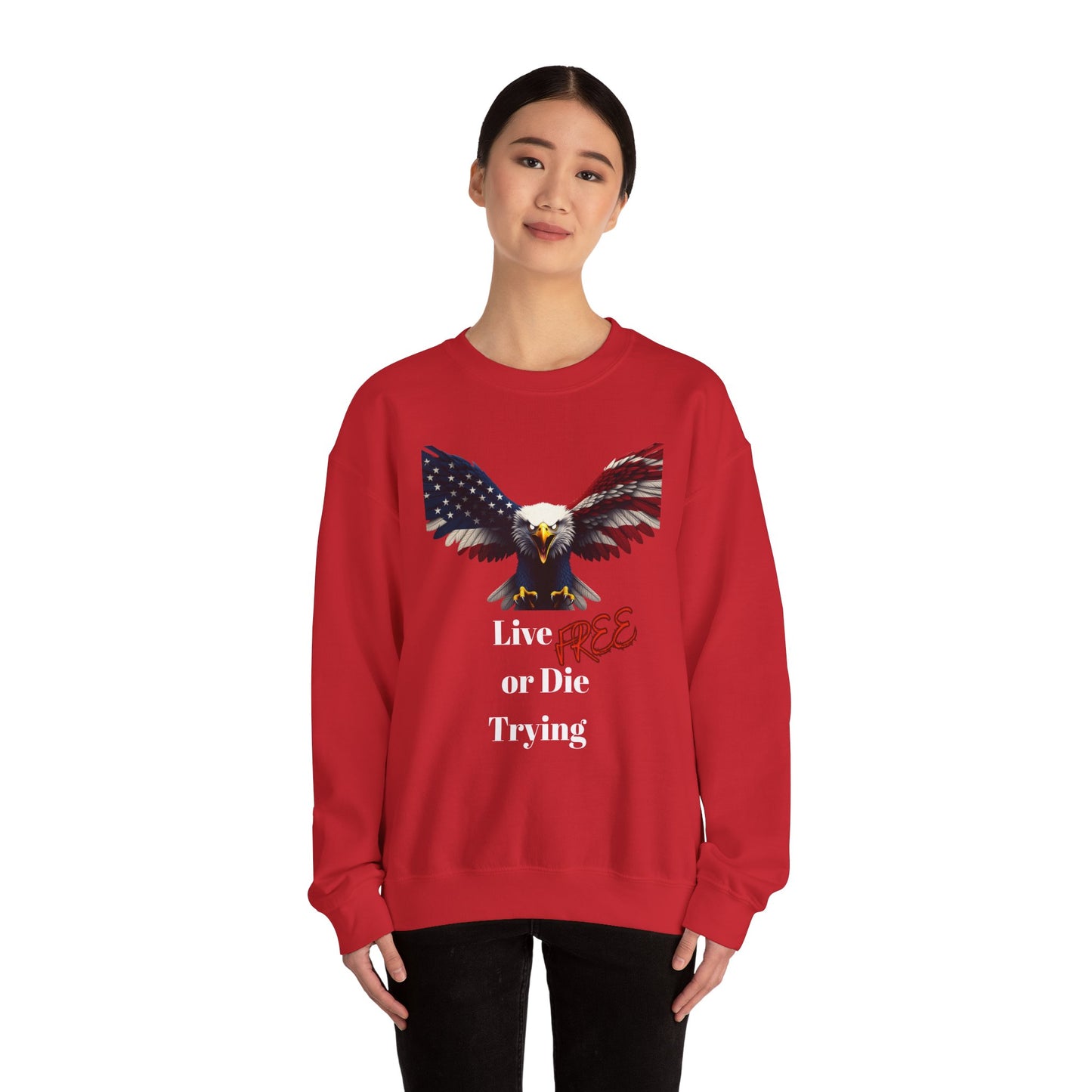 Live Free Or Die Trying Patriotic Eagle text on a Crewneck Sweatshirt