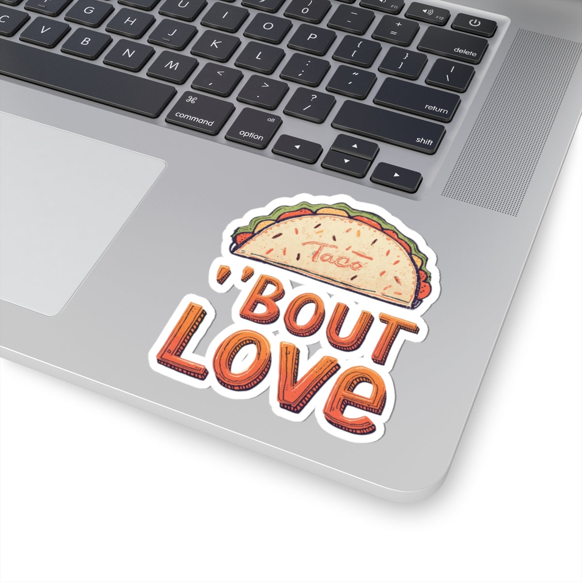 Taco 'Bout Love phrase with a Bold & Playful design on Kiss-Cut Stickers