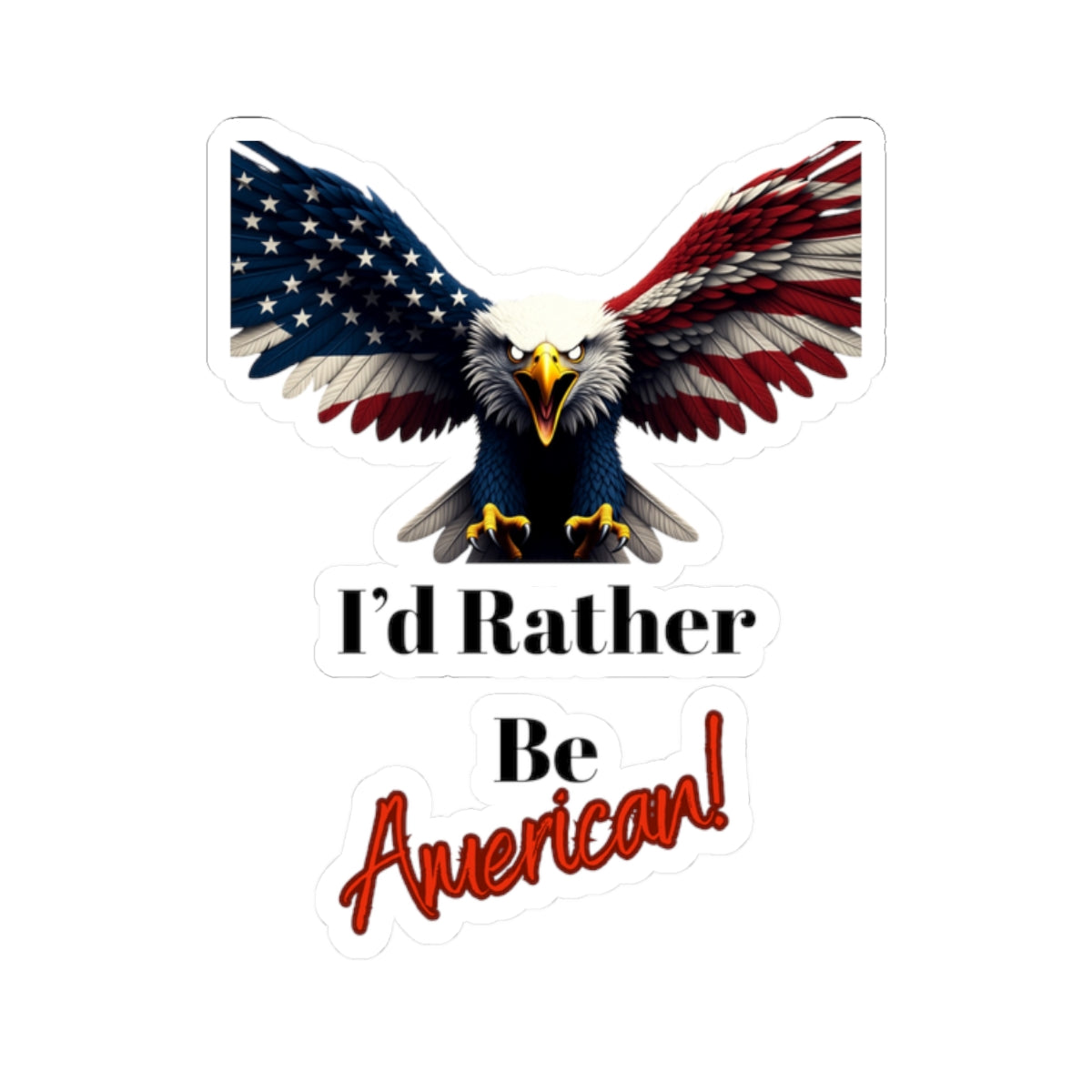 I'd Rather Be American Patriotic Eagle on a Kiss-Cut Stickers