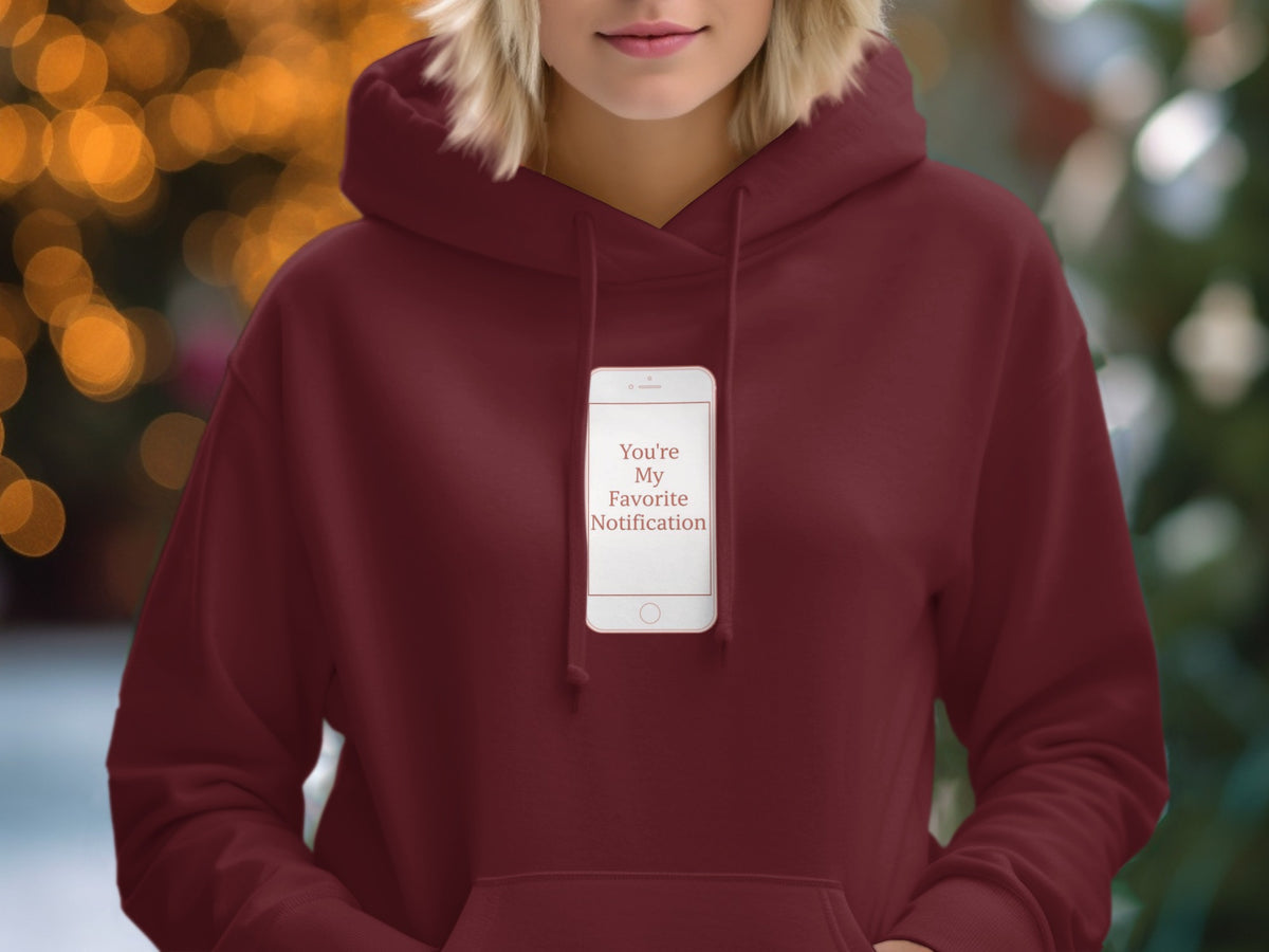 You're My Favorite Notification Hoodie