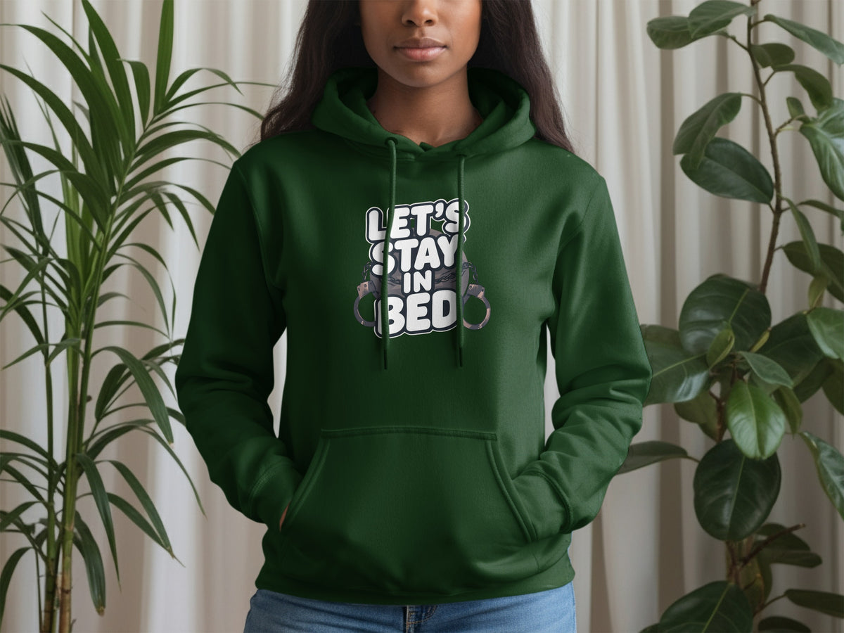 Let's Stay In Bed Hoodie Cozy and Stylish Apparel