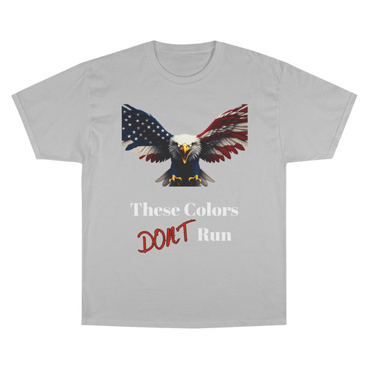 These Colors Don't Run Patriotic Eagle on a Champion T-shirt