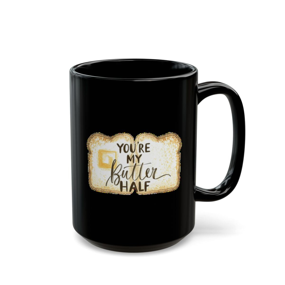 Bread and Butter image with You're My Butter Half phrase on an 11/15oz Black Mug