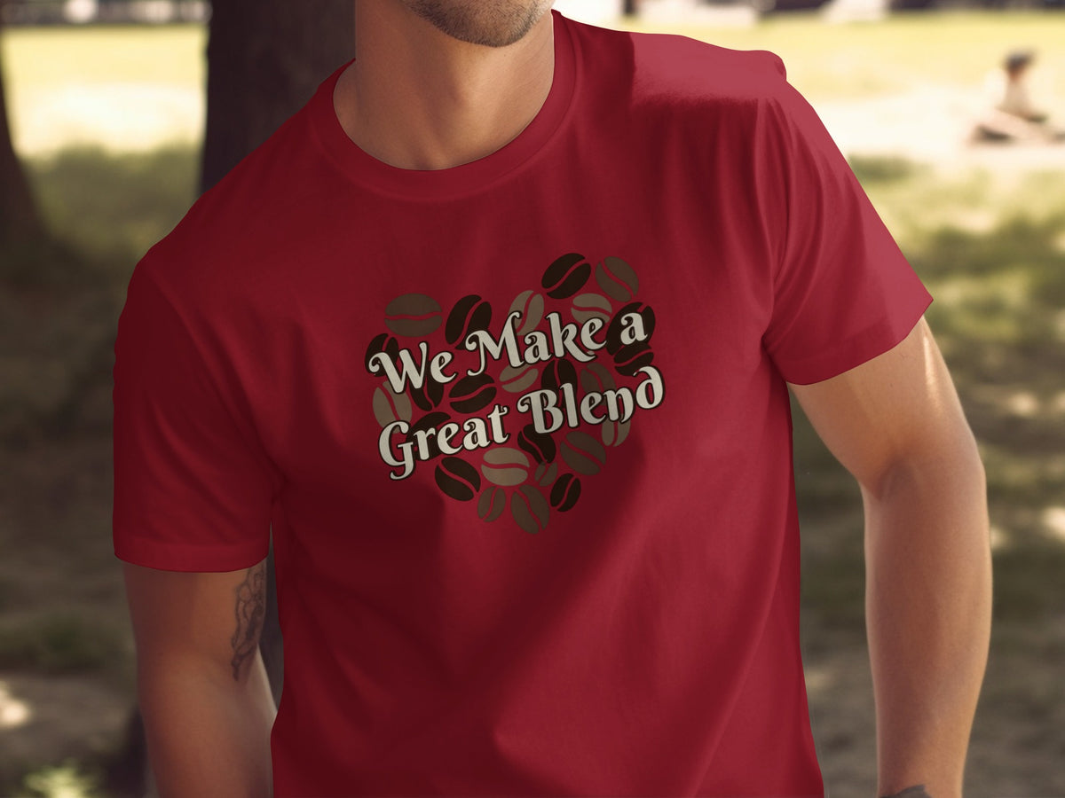 We Make a Great Blend phrase on a Premium Tee