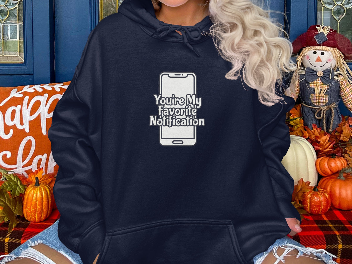 You're My Favorite Notification Hoodie