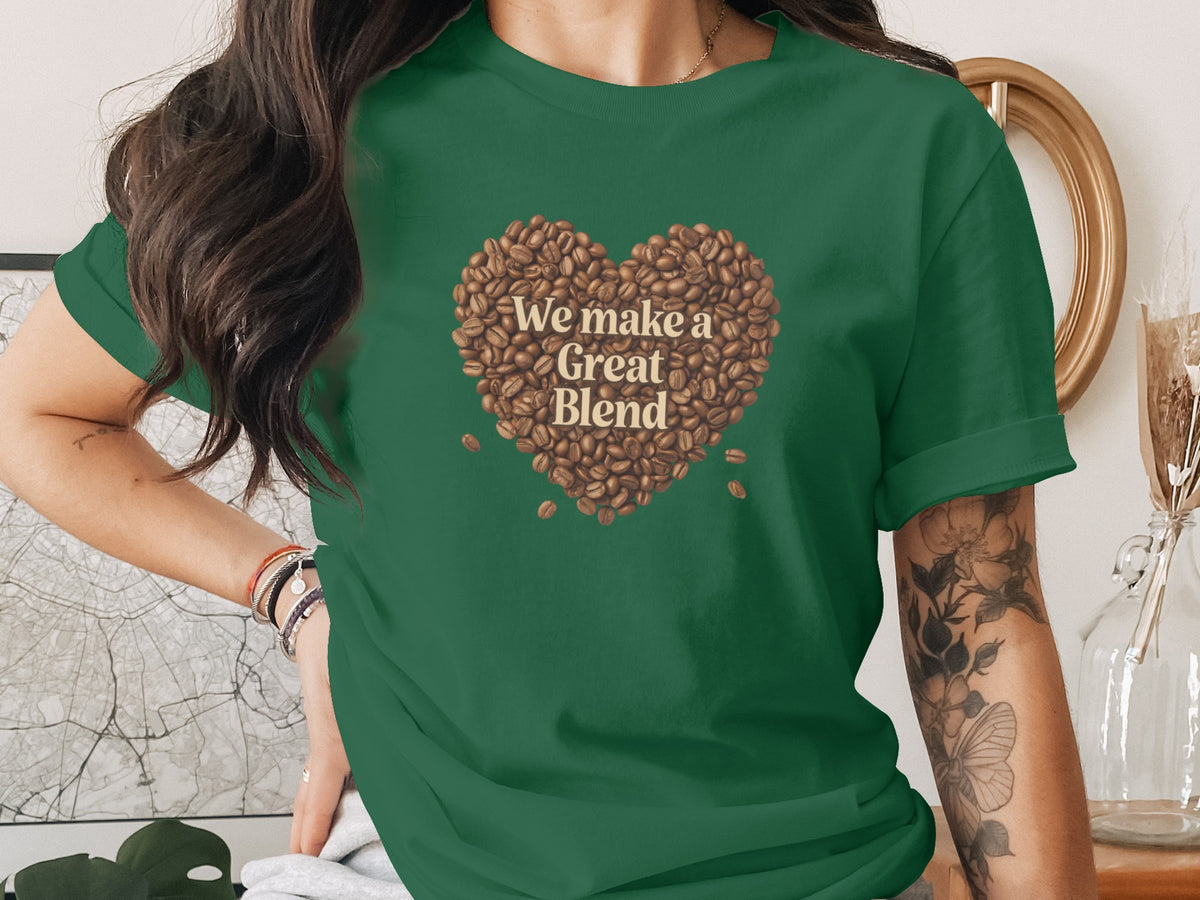 We Make a Great Blend phrase on a Premium Tee