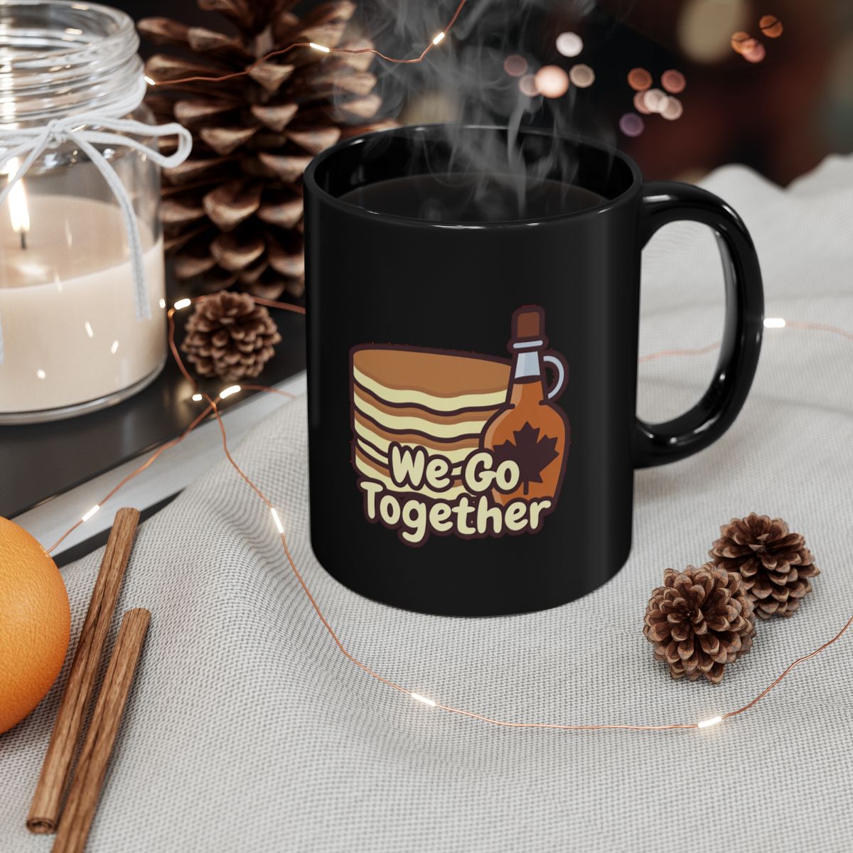 Pancakes and Syrup image with We Go Together text phrase on an 11/15oz Black Mug
