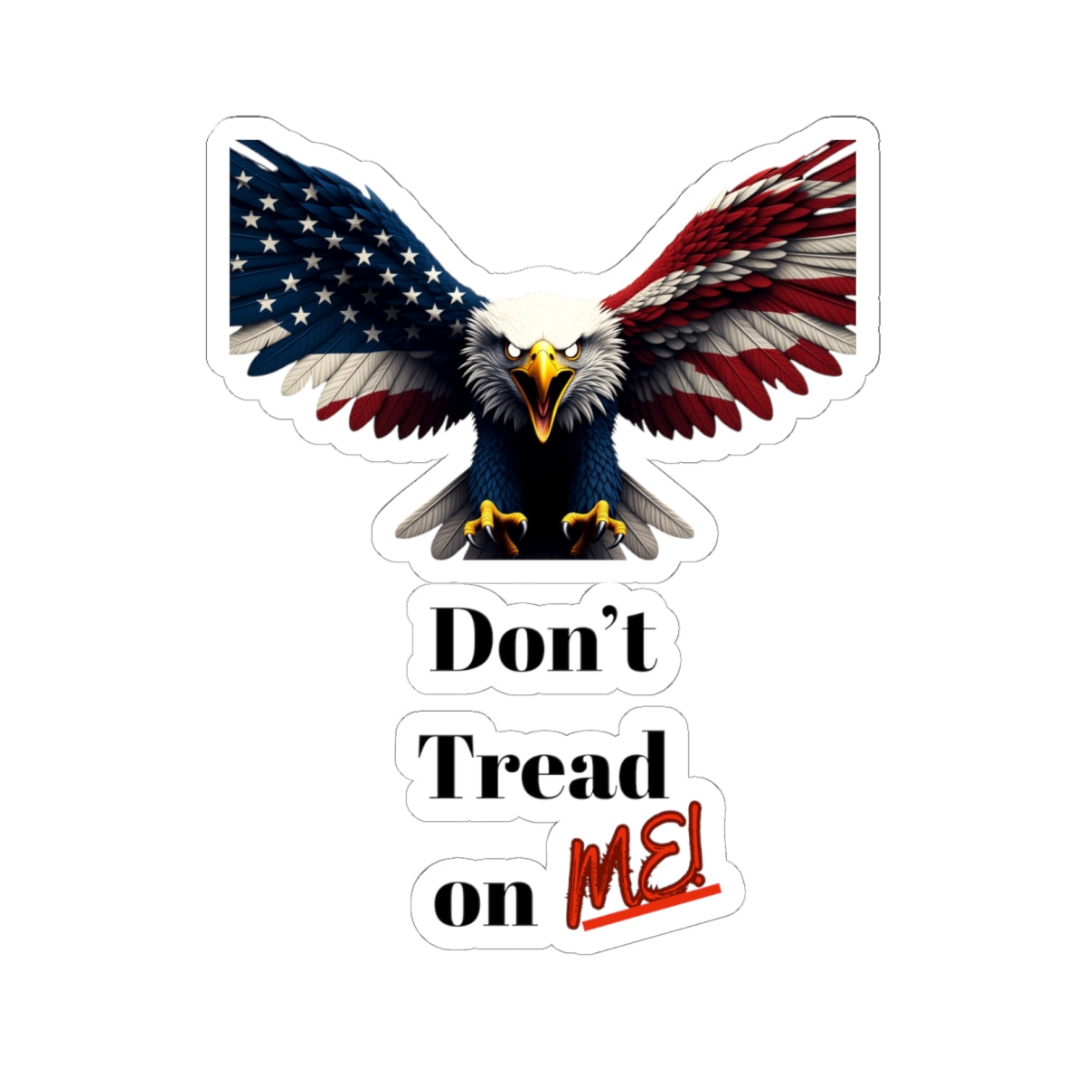 Don't Tread On Me Patriotic Eagle on a Kiss-Cut Stickers