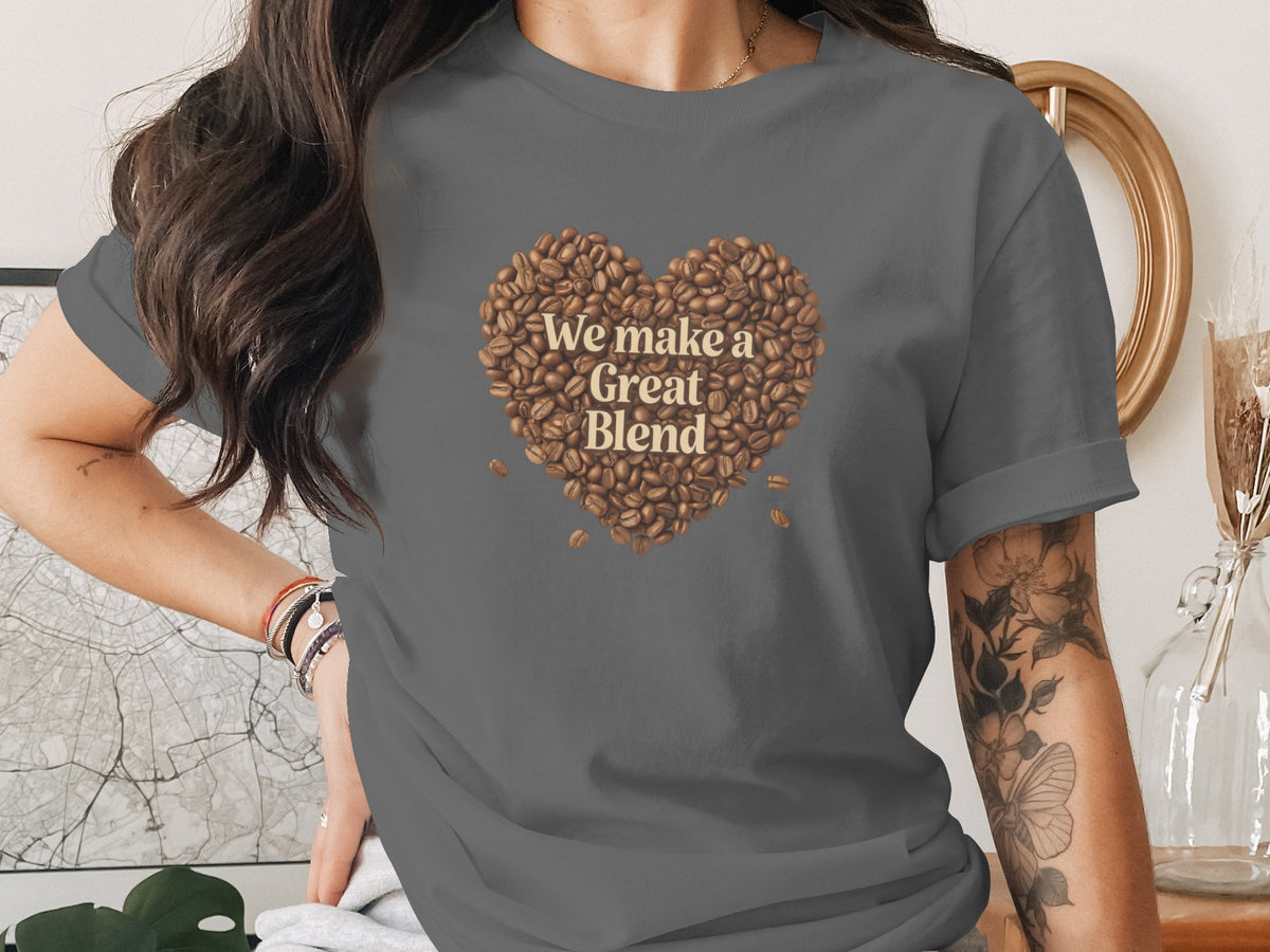 We Make a Great Blend phrase on a Premium Tee