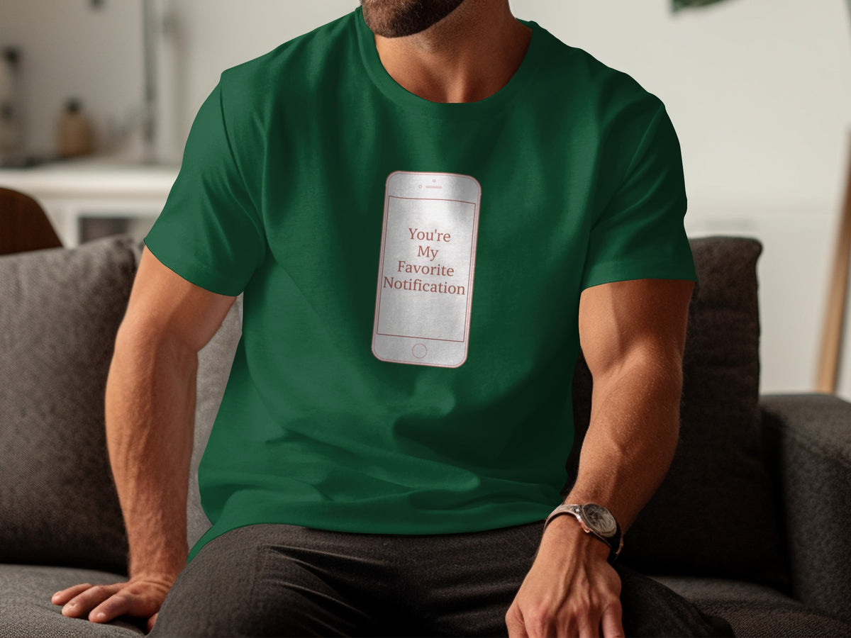 You're My Favorite Notification T-shirt