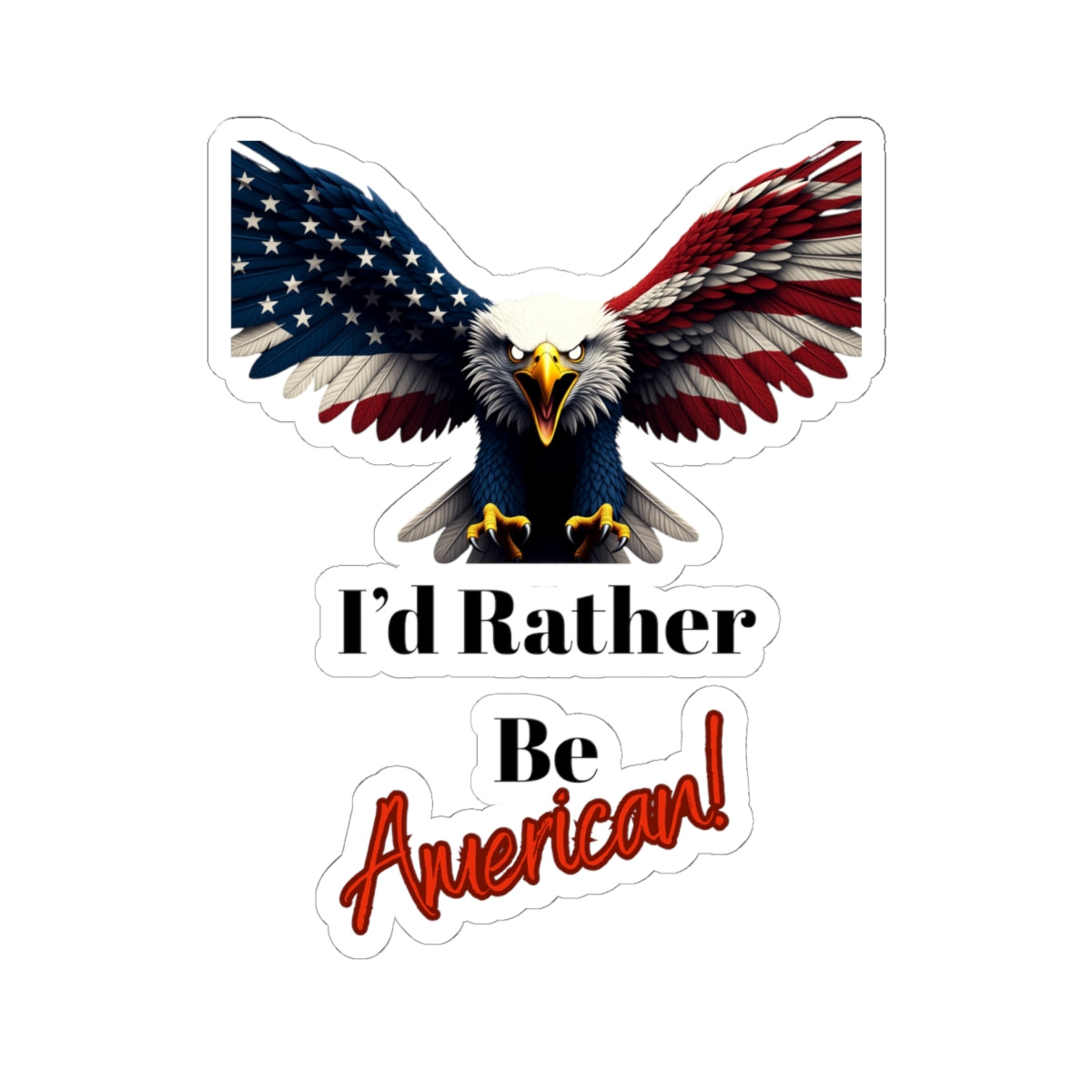 I'd Rather Be American Patriotic Eagle on a Kiss-Cut Stickers