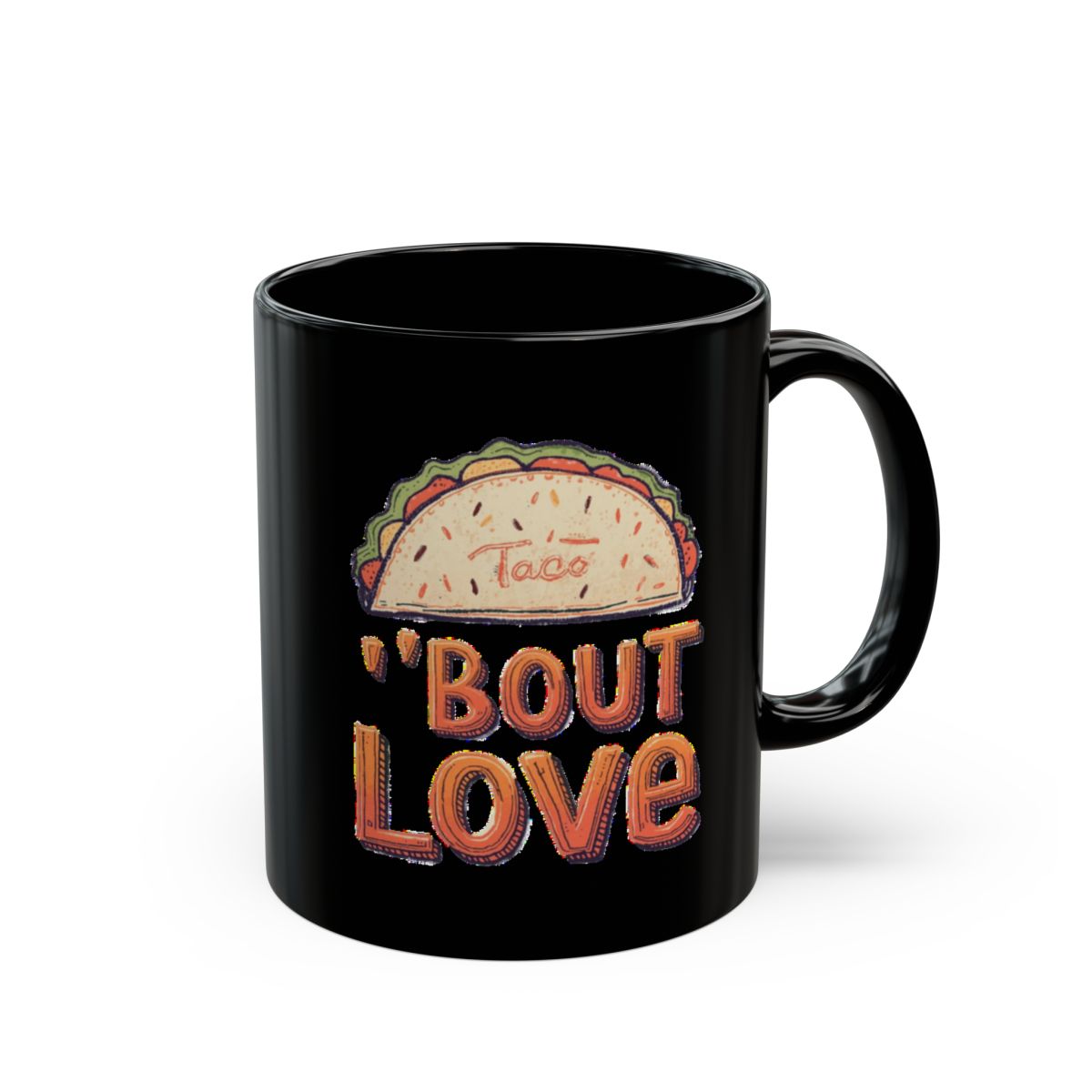 Taco 'Bout Love phrase with a Bold & Playful design on an 11/15oz Black Mug