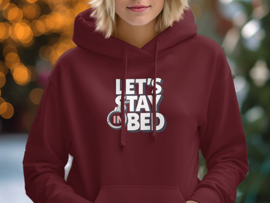 Cozy Maroon Let's Stay in Bed Hoodie