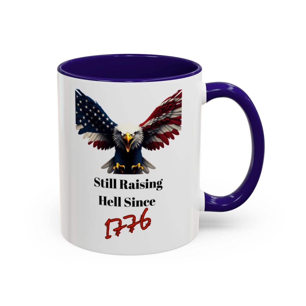 Still Raising Hell Since 1776 Eagle Mug