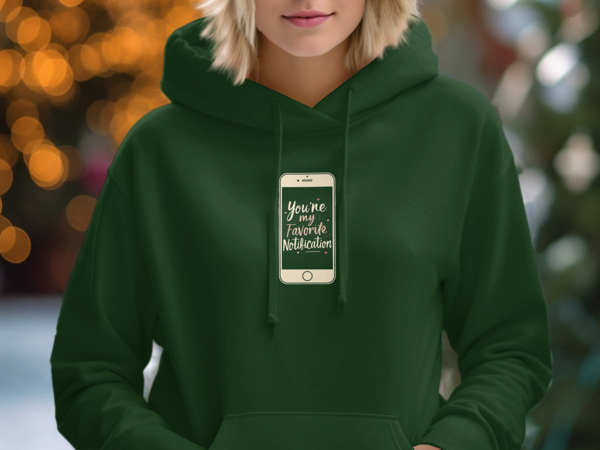 You're My Favorite Notification Hooded Sweatshirt