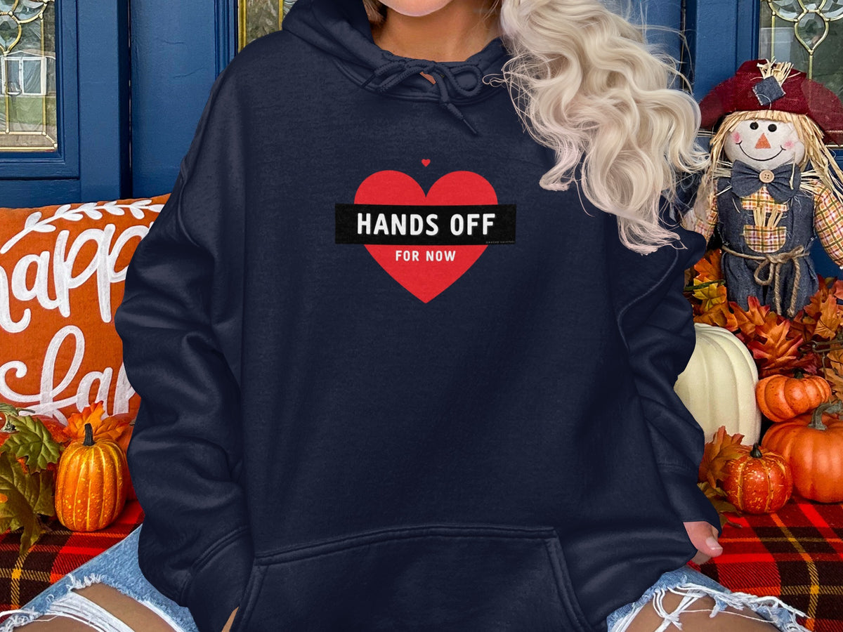 Hands Off For Now Hoodie with Heart Design