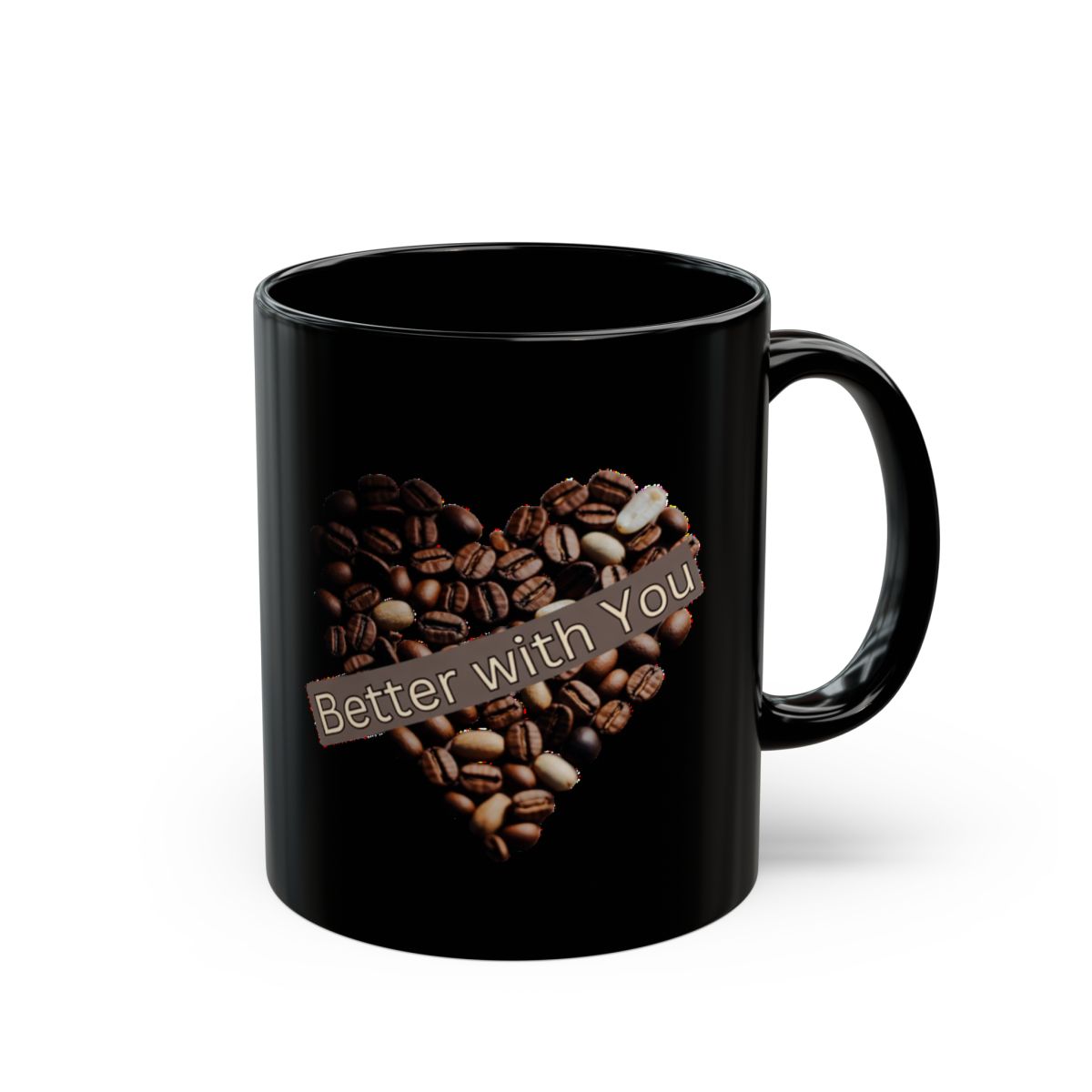 Better With You phrase on an 11/15oz Black Mug