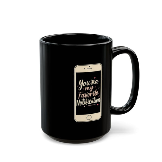 You're My Favorite Notification Black Mug
