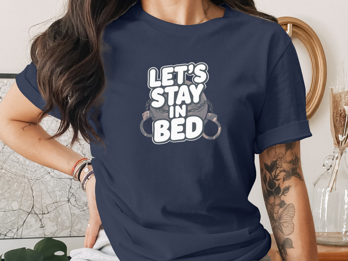 Let's Stay In Bed Handcuff Graphic T-Shirt