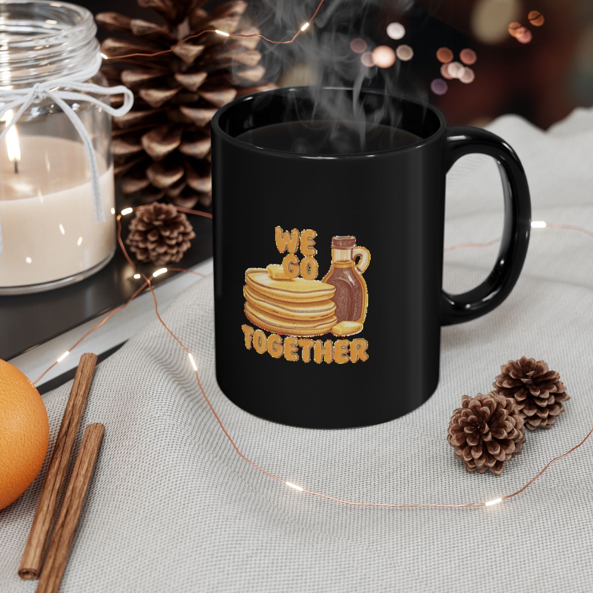 Pancakes and Syrup image with We Go Together text phrase on an 11/15oz Black Mug