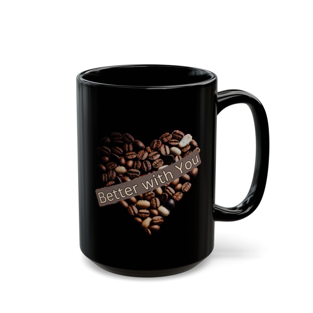 Better With You phrase on an 11/15oz Black Mug