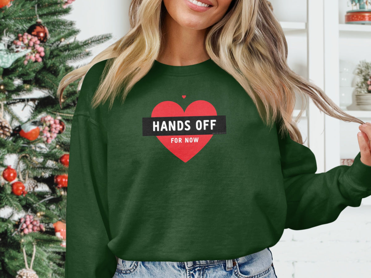 Hands Off For Now Red Heart Green Sweatshirt
