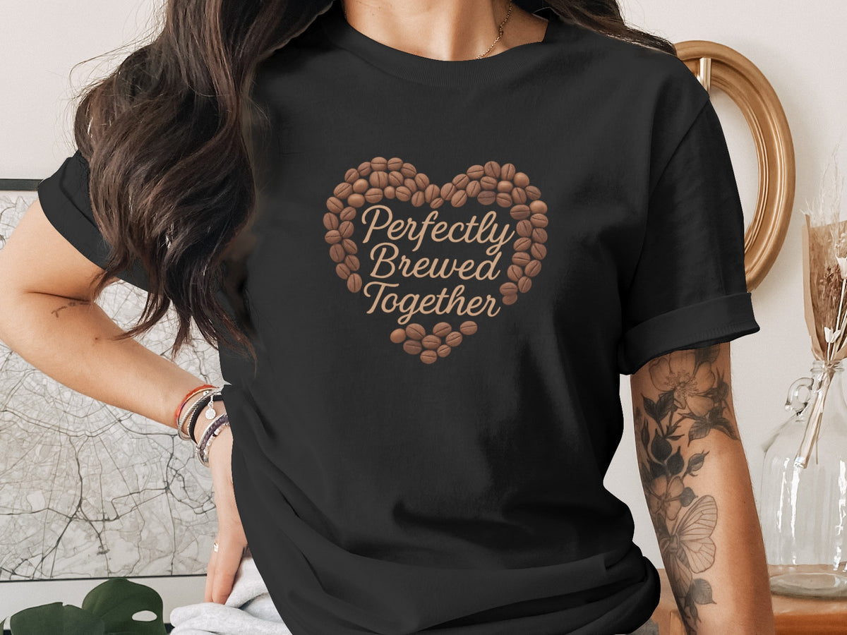 Perfectly Brewed Together phrase on a Premium Tee