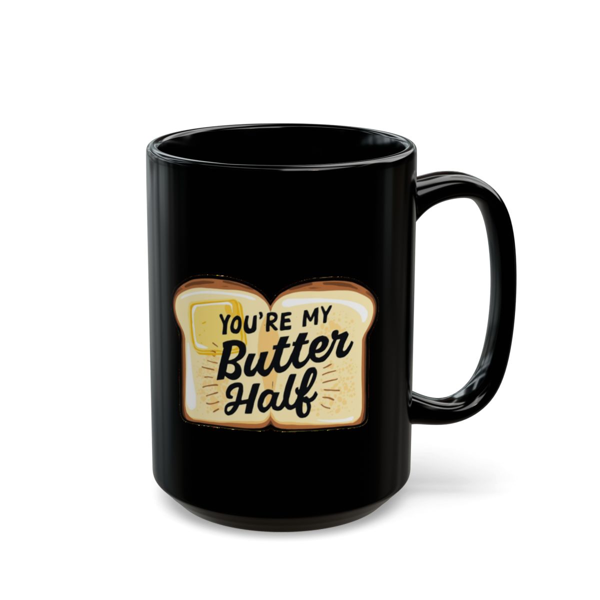 Bread and Butter image with You're My Butter Half phrase on an 11/15oz Black Mug