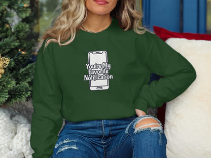 You're My Favorite Notification Sweatshirt