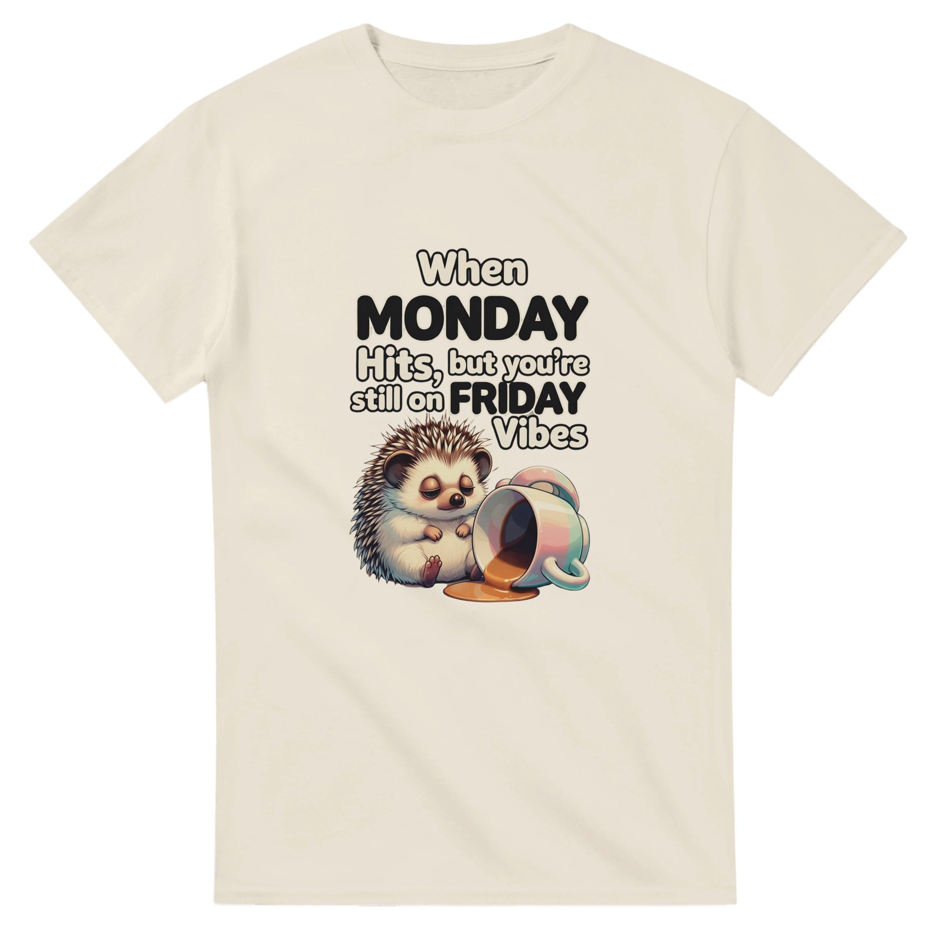 When MONDAY Hits, But You're Still On FRIDAY Vibes Hedgehog on a Heavyweight T on a shirt