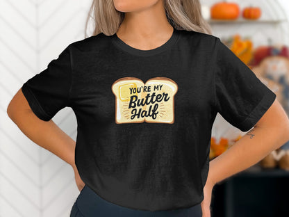 You're My Butter Half T-Shirt