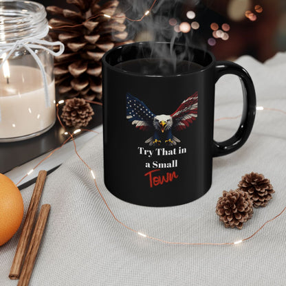 Try That in a Small Town Eagle Mug