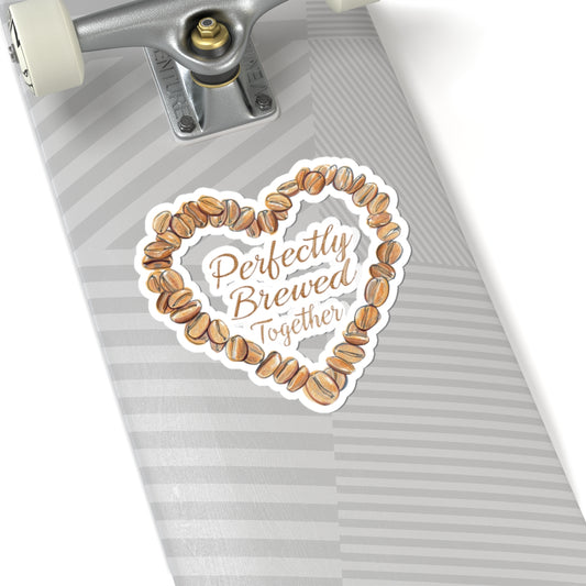 Perfectly Brewed Together phrase on a Kiss-Cut Stickers