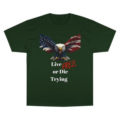 Live Free Or Die Trying Patriotic Eagle on a Champion T-shirt