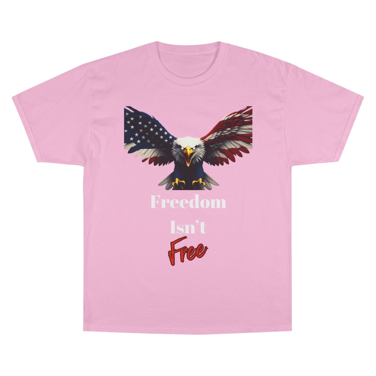Freedom Isn't Free Patriotic Eagle on a Champion T-shirt