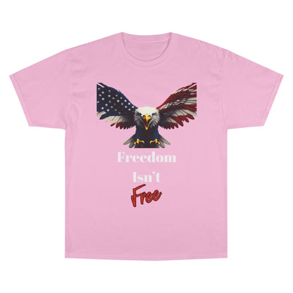 Freedom Isn't Free Patriotic Eagle on a Champion T-shirt