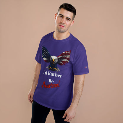 I'd Rather Be American Patriotic Eagle on a Champion T-shirt