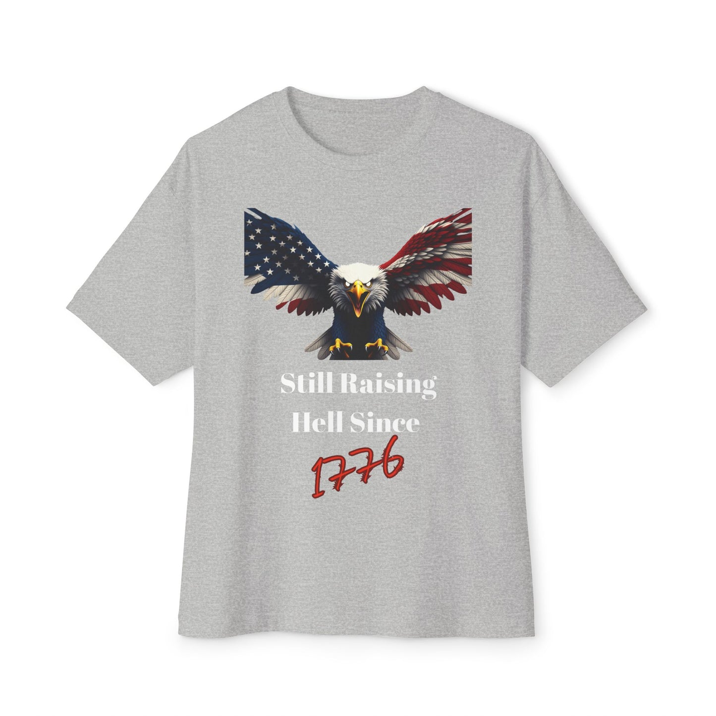Still Raising Hell Since 1776 Patriotic Eagle on a Premium Tee