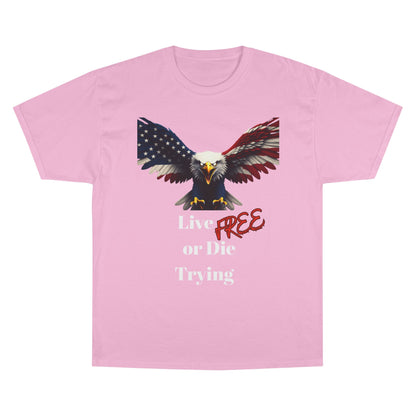 Live Free Or Die Trying Patriotic Eagle on a Champion T-shirt