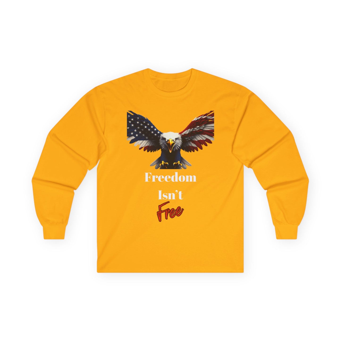 Freedom Isn't Free Patriotic Eagle on a long sleeve tee