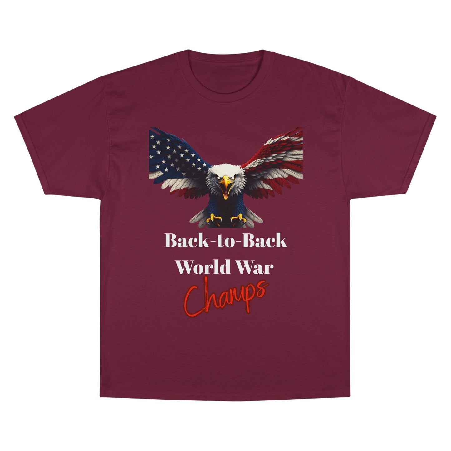 Back-To-Back World War Champs Patriotic Eagle on a Champion T-shirt