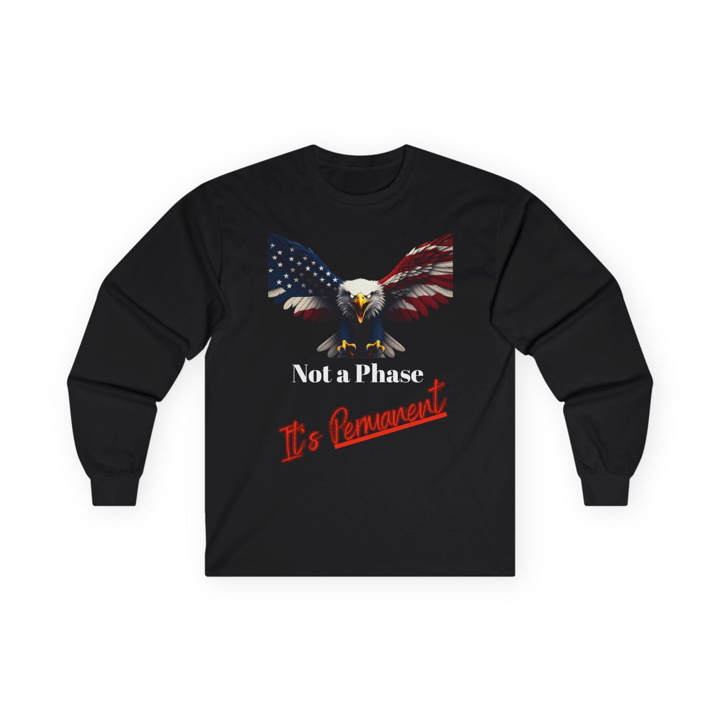 Not A Phase It's Permanent Patriotic Eagle on a long sleeve tee