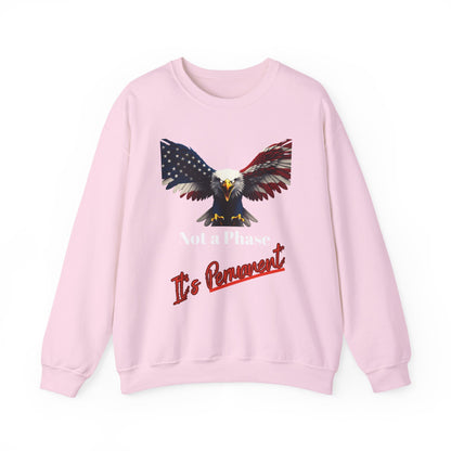 Not A Phase It's Permanent Patriotic Eagle text on a Crewneck Sweatshirt