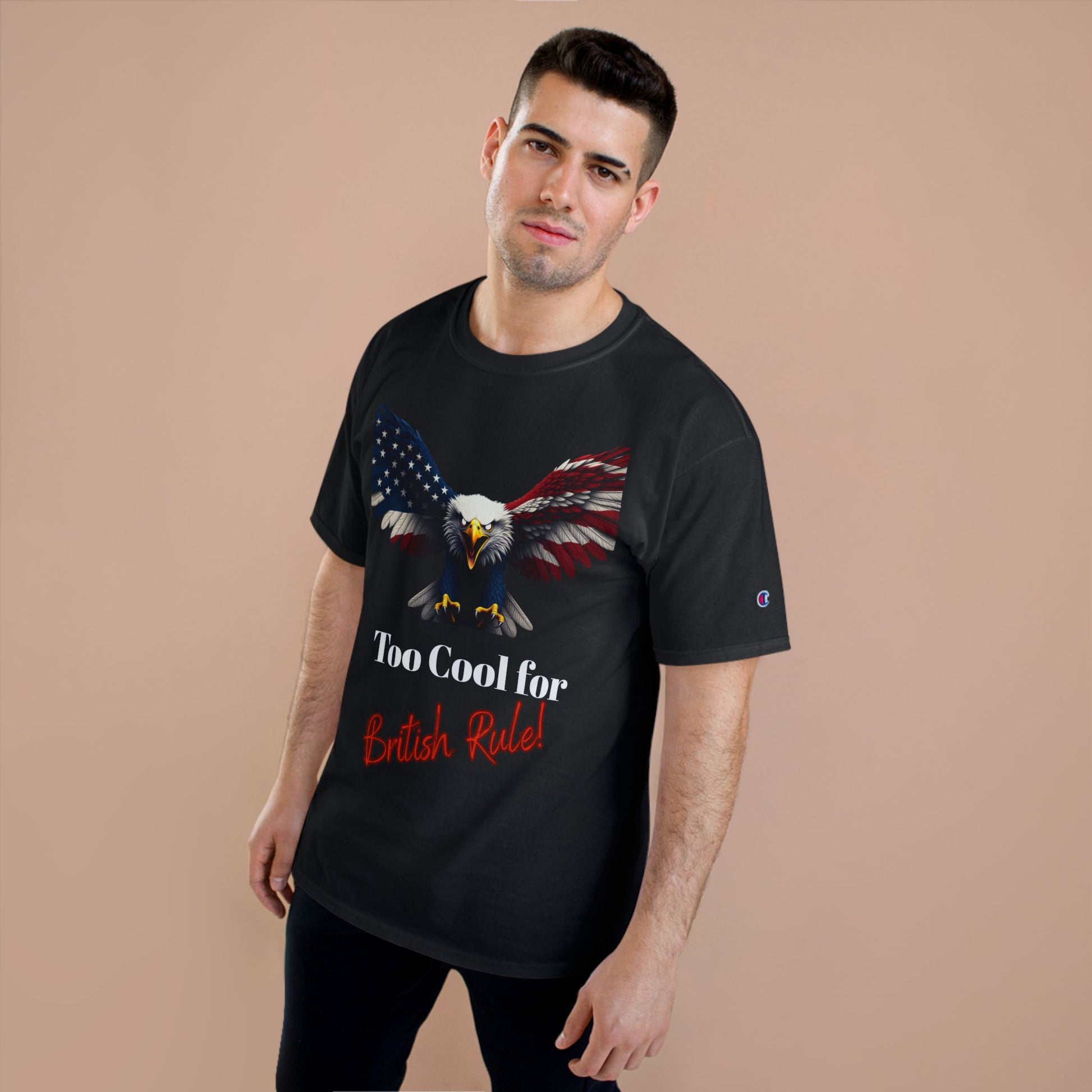 Too Cool For British Rule Patriotic Eagle on a Champion T-shirt