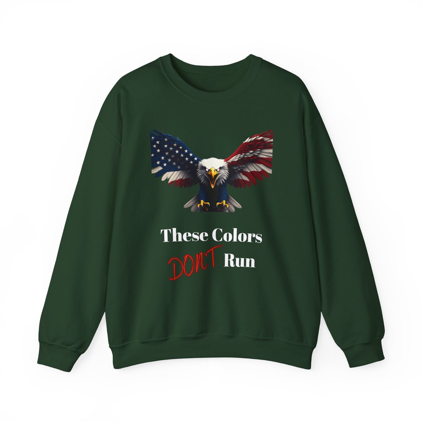 These Colors Don't Run Patriotic Eagle text on a Crewneck Sweatshirt